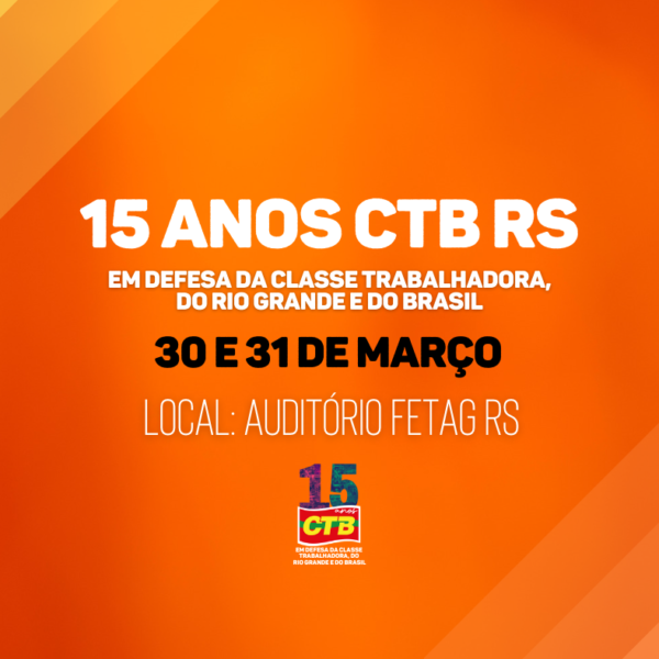 CTB RS realiza programação para comemorar seus 15 anos nos dias 30 e 31 de março