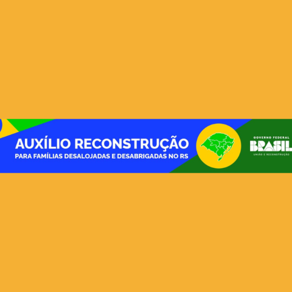 Calamidade no RS: como acessar o Auxílio Reconstrução do governo federal