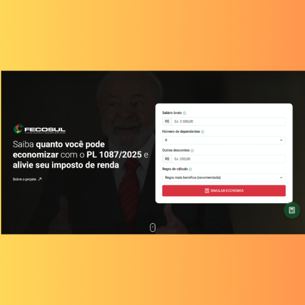FECOSUL e CTB RS lançam calculadora do Projeto de Lula que isenta do IR quem ganha até R$ 5 mil: veja quanto você pode economizar no Imposto de Renda