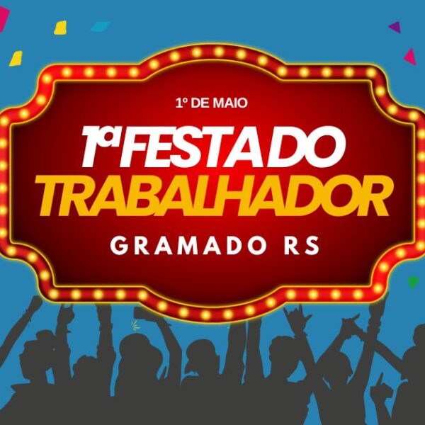  1ª Festa do Trabalhador de Gramado! 