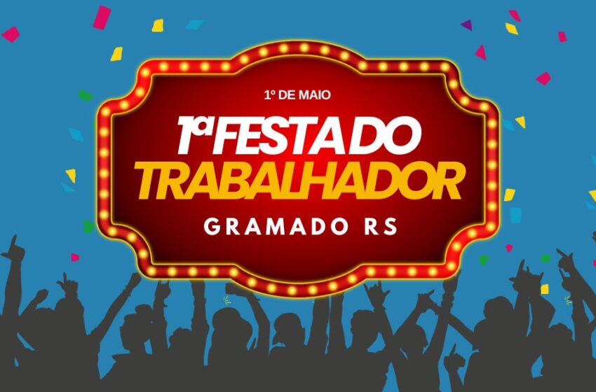   1ª Festa do Trabalhador de Gramado! 